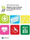 OECD Health Policy Studies Waiting Time Policies in the Health Sector What Works? - eBook