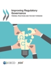 Improving Regulatory Governance Trends, Practices and the Way Forward - eBook