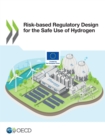Risk-based Regulatory Design for the Safe Use of Hydrogen - eBook