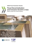 OECD Fiscal Federalism Studies Fiscal Decentralisation and Inclusive Growth in Asia - eBook