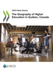 OECD Skills Studies The Geography of Higher Education in Quebec, Canada - eBook