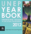 UNEP Year Book 2012 : Emerging Issues in Our Global Environment - Book