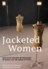 Jacketed women : qualitative research methodologies on sexualities and gender in Africa - Book