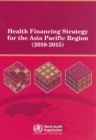 Health Financing Strategy for the Asia Pacific Region (2010-2015) - Book