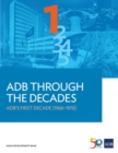ADB Through the Decades : ADB's First Decade (1966-1976) - Book