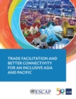 Trade Facilitation and Better Connectivity for an Inclusive Asia and Pacific - Book