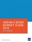 ASEAN+3 Bond Market Guide 2018: Myanmar - Book