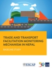 Trade and Transport Facilitation Monitoring Mechanism in Nepal : Baseline Study - Book