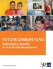 Future Carbon Fund : Delivering Co-Benefits for Sustainable Development - Book