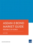ASEAN 3 Bond Market Guide 2018: Republic of Korea - Book