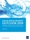 Asian Development Outlook 2019 : Strengthening Disaster Resilience - Book