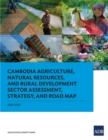 Cambodia Agriculture, Natural Resources, and Rural Development Sector Assessment, Strategy, and Road Map - Book