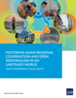 Fostering Asian Regional Cooperation and Open Regionalism in an Unsteady World : 2019 Conference Highlights - Book