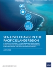 Sea-Level Change in the Pacific Islands Region : A Review of Evidence to Inform Asian Development Bank Guidance on Selecting Sea-Level Projections for Climate Risk and Adaptation Assessments - Book