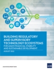 Building Regulatory and Supervisory Technology Ecosystems : For Asia's Financial Stability and Sustainable Development - Book