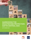 Narrowing the Disaster Risk Protection Gap in Central Asia - Book