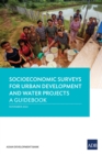 Socioeconomic Surveys for Urban Development and Water Projects : A Guidebook - Book