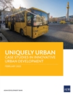 Uniquely Urban : Case Studies in Innovative Urban Development - Book