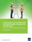 Achieving a Sustainable and Efficient Energy Transition in Indonesia : A Power Sector Restructuring Road Map - Book
