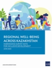 Regional Well-Being Across Kazakhstan : Harnessing Survey Data for Inclusive Development - Book