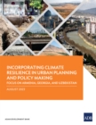 Incorporating Climate Resilience in Urban Planning and Policy Making : Focus on Armenia, Georgia, and Uzbekistan - eBook