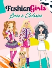 Fashion Girls Livre a Colorier : 55 illustrations de mode uniques pour les filles de tous ages, livre de coloriage pour les enfants, les filles et les adolescents (livres de coloriage pour enfants) - Book