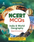 Ncert MCQS India & World Geography Class 6-12 : Highly Useful for Upsc , State Psc and Other Competitive Exams - Book