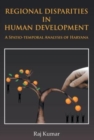 Regional Disparities In Human Development : In Haryana A Spatio-Temporal Analysis - Book