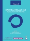Hair Transplant 360: Volume 4 : Follicular Unit Extraction - Book