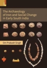 The Archaeology of Iron and Social Change in Early South India - Book