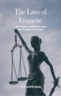The Laws of Etiquette : Short Rules and Reflections for Conduct in Society - Book