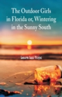 The Outdoor Girls in Florida : Or, Wintering in the Sunny South - Book