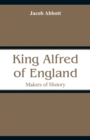 King Alfred of England : Makers of History - Book