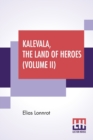 Kalevala, The Land Of Heroes (Volume II) : Translated By William Forsell Kirby, Edited By Ernest Rhys - Book