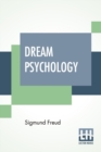 Dream Psychology : Psychoanalysis For Beginners. Authorized English Translation By Montague David Eder With An Introduction By Andre Tridon - Book