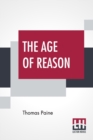 The Age Of Reason : The Writings Of Thomas Paine, 1794-1796 (Volume IV); Collected And Edited By Moncure Daniel Conway - Book