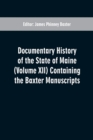 Documentary History of the State of Maine (Volume XII) Containing the Baxter Manuscripts - Book