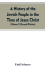 A History of the Jewish People in the Time of Jesus Christ (Volume I) (Second Division) - Book
