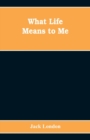 What Life Means to Me - Book