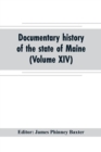 Documentary history of the state of Maine (Volume XIV) Containing the Baxter Manuscripts - Book