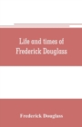 Life and times of Frederick Douglass - Book