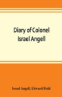 Diary of Colonel Israel Angell, commanding the Second Rhode Island continental regiment during the American revolution, 1778-1781 - Book
