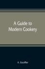 A guide to modern cookery - Book