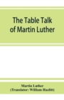 The table talk of Martin Luther - Book