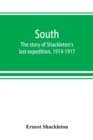 South : the story of Shackleton's last expedition, 1914-1917 - Book