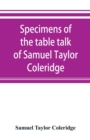 Specimens of the table talk of Samuel Taylor Coleridge - Book