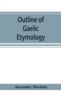 Outline of Gaelic Etymology - Book