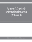 Johnson's (revised) universal cyclopaedia : a scientific and popular treasury of useful knowledge (Volume II) - Book