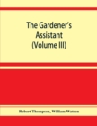 The gardener's assistant; a practical and scientific exposition of the art of gardening in all its branches (Volume III) - Book