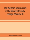 The western manuscripts in the library of Trinity college, Cambridge. A descriptive catalogue (Volume II) - Book